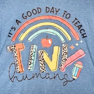 Teaching Tee - It’s a Good Day to Teach Tiny Humans